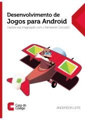 10 - Desenvolvimento de Jogos para Android Explore Sua Imaginacao Com o Framework Cocos2d.pdf