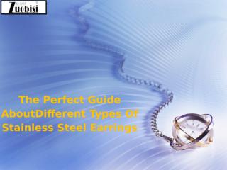 The Perfect Guide About Different Types Of Stainless Steel Earrings.pptx