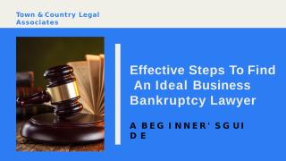 Effective Steps To Find An Ideal Business Bankruptcy Lawyer (1).pptx